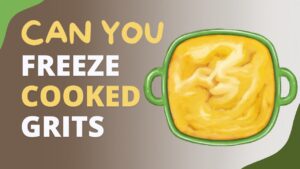 Cooked Grits - Can You Freeze them