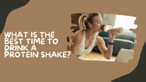 Best Time to Drink Protein Shake