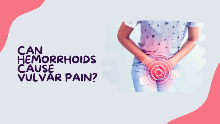 Can Hemorrhoids Cause Vulvar Pain? - Understanding The Connection