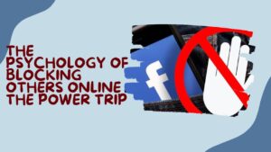 The Psychology of Blocking Others Online The Power Trip