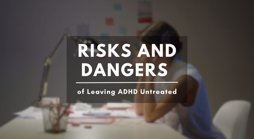 Risks and Dangers of Leaving ADHD Untreated
