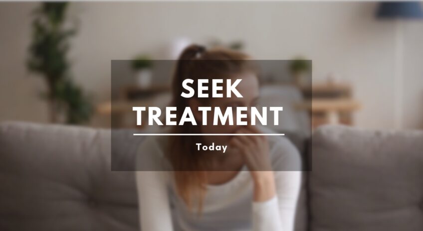 Seek Treatment Today