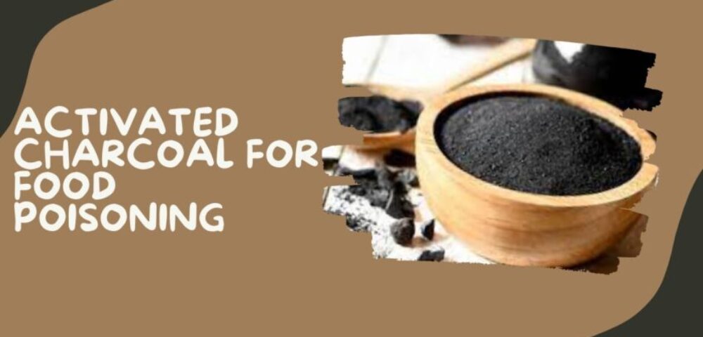 Activated Charcoal for Food Poisoning