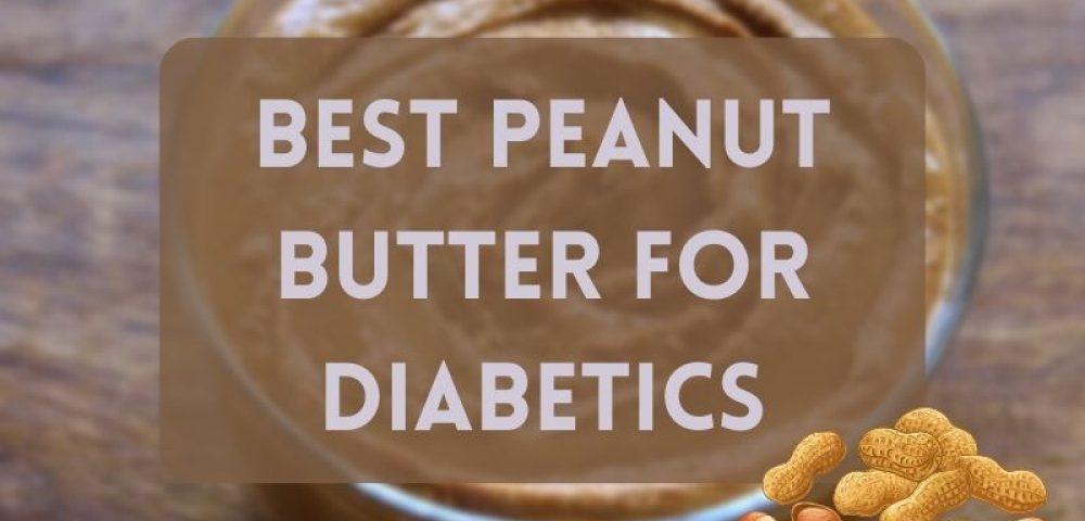 Best Peanut Butter for Diabetics