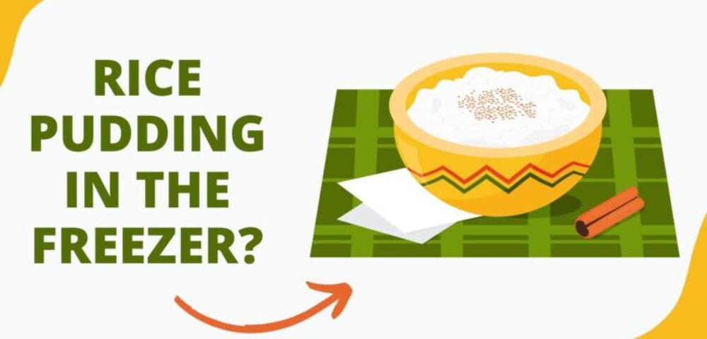 CAN YOU PUT RICE PUDDING In The Freezer