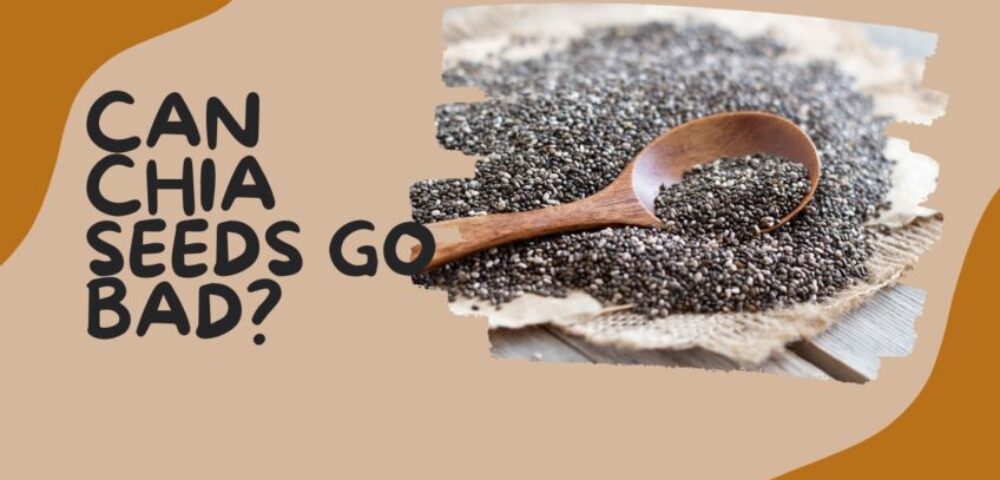 Can Chia Seeds Go Bad