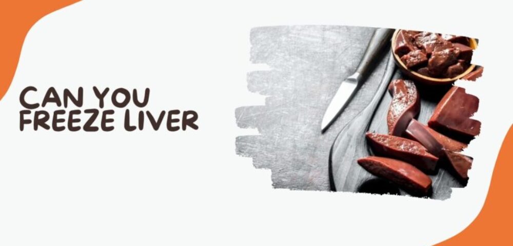 Can You Freeze Liver