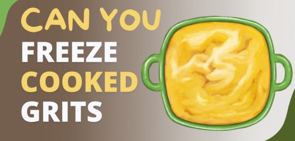 Cooked Grits - Can You Freeze them