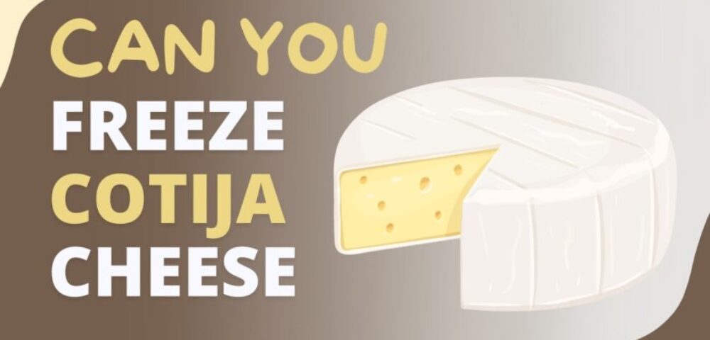 Cotija Cheese - Freezing, defrosting tips