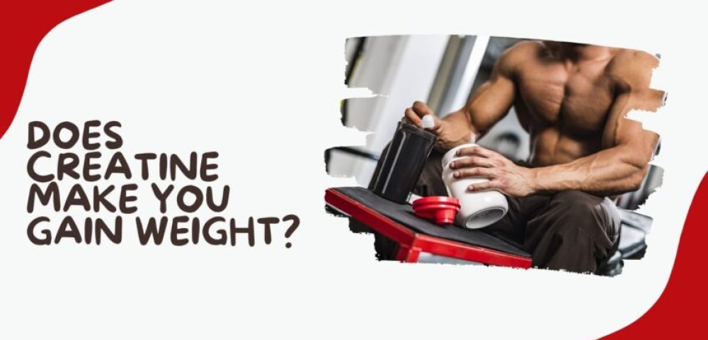 Does Creatine Make You Gain Weight