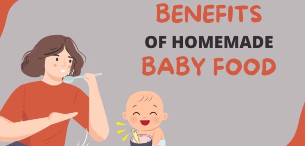 Essential Benefits of feeding homemade food to your baby