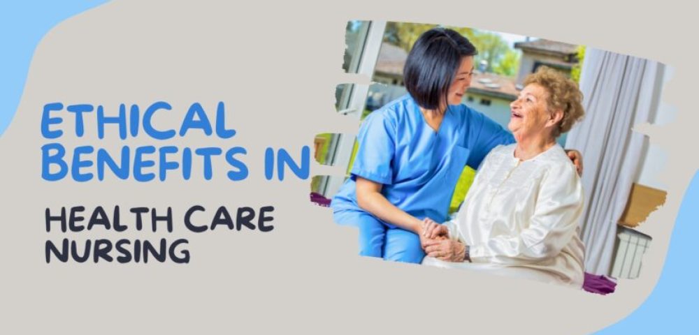 Exploring and Debunking the Ethical Benefits in Health Care Nursing