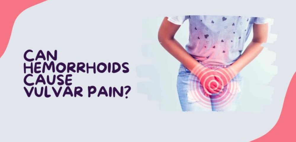 Hemorrhoids and vulvar pain