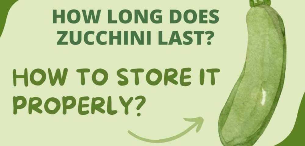 How Long Does Zucchini Last and How To Store It Properly