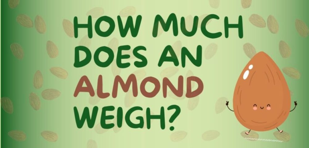 How Much Does An Almond Weigh - Diet Tips
