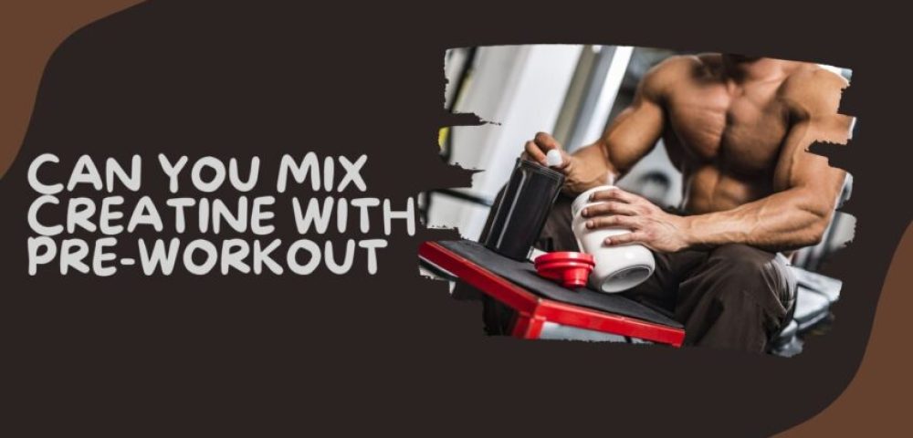 Mix Creatine with Pre-Workout