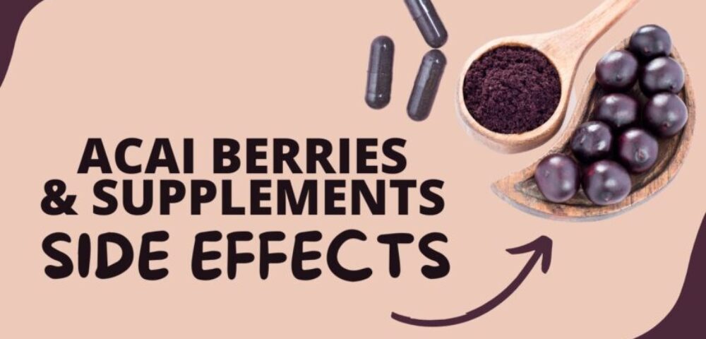 Side Effects of Acai Berries