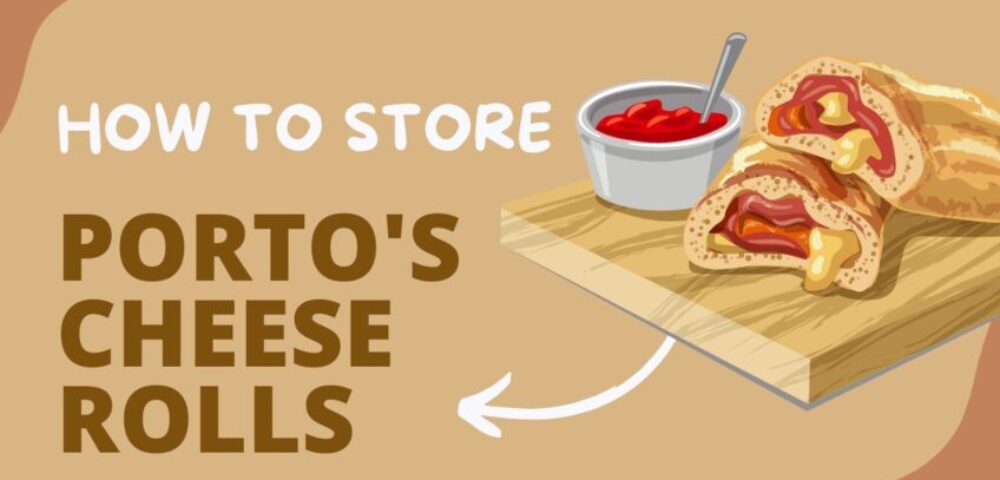 How To Store Porto's Cheese Rolls