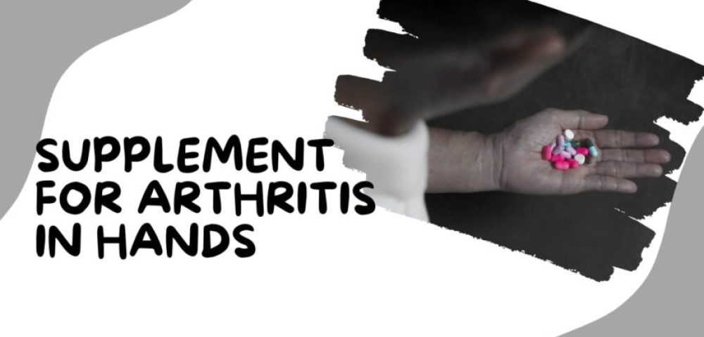 Supplement For Arthritis In Hands