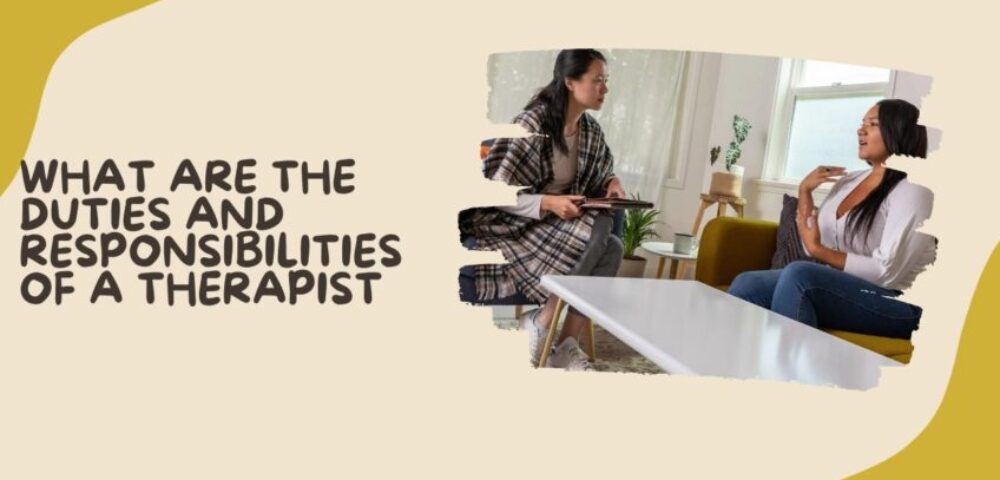 What Are the Duties and Responsibilities of a Therapist