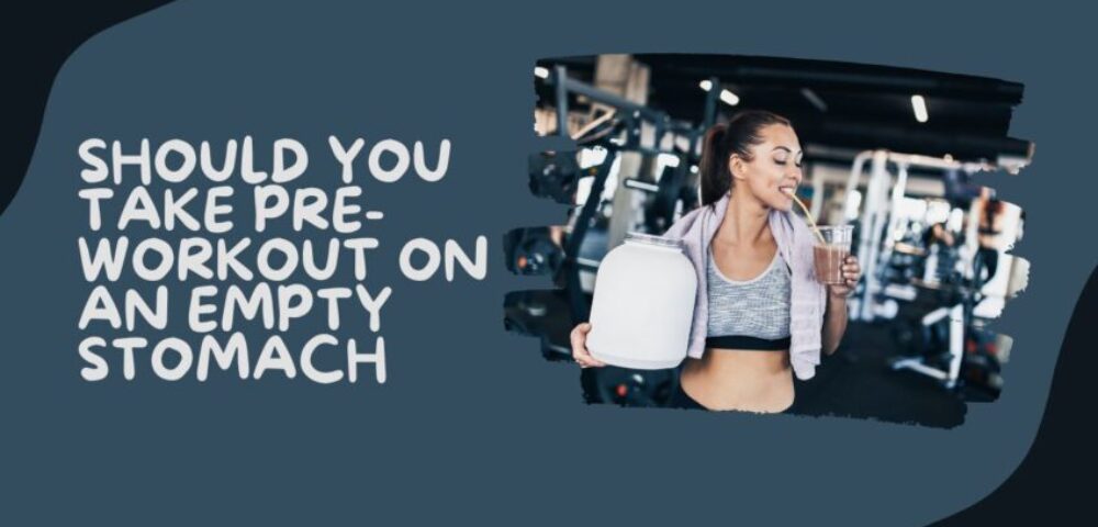 pre-workout on an empty stomach